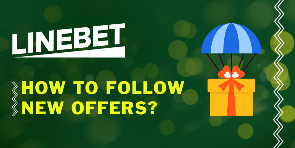 The main ways of keeping track of your bonus offers on Linebet